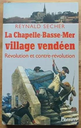 Couverture du produit · La Chapelle-Basse-Mer village vendéen Révolution et contre-révolution