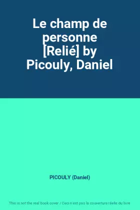 Couverture du produit · Le champ de personne [Relié] by Picouly, Daniel