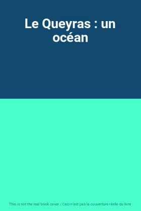 Couverture du produit · Le Queyras : un océan