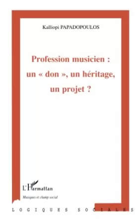 Couverture du produit · Profession musicien : un don", un héritage, un projet ?"