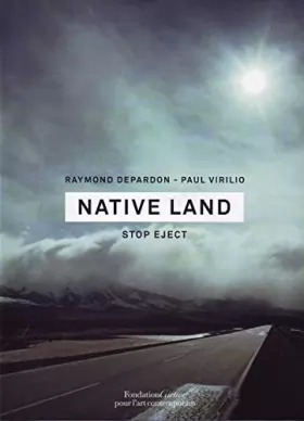 Couverture du produit · [(Native Land: Stop Eject)] [ By (author) Raymond Depardon, By (author) Paul Virilio ] [November, 2008]