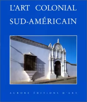 Couverture du produit · L'art Colonial Sud-Américain, Domaine Espagnol et Brésil