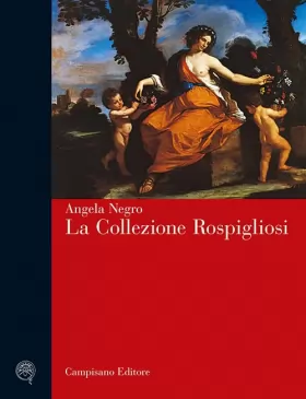 Couverture du produit · La collezione Rospigliosi. Ediz. illustrata