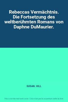 Couverture du produit · Rebeccas Vermächtnis. Die Fortsetzung des weltberühmten Romans von Daphne DuMaurier.