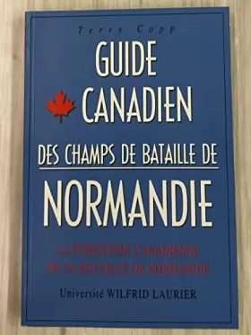 Couverture du produit · Guide canadien des champs de bataille de normandie