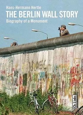 Couverture du produit · The Berlin Wall Story: Biography of a Monument