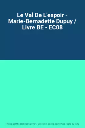 Couverture du produit · Le Val De L'espoir - Marie-Bernadette Dupuy / Livre BE - EC08