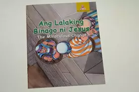 Couverture du produit · The Miraculous Change, Tagalog-English Language Children's Bible / Word of Wisdom Series / Ang Lalaking Binago ni Jesus / Serye