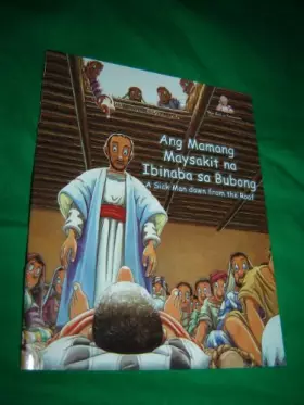 Couverture du produit · The Sick Man down from the Roof / TAGALOG - English Bilingual Children's Comic Strip Bible Book / Ang Mamang Maysakit na Ibinab