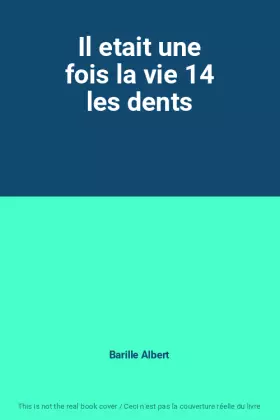 Couverture du produit · Il etait une fois la vie 14 les dents