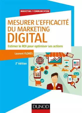 Couverture du produit · Mesurer l'efficacité du marketing digital - 2e éd. - Estimer le ROI pour optimiser ses actions: Estimer le ROI pour optimiser s
