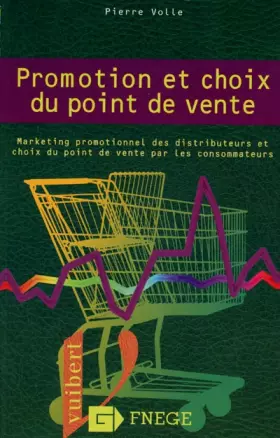 Couverture du produit · PROMOTION ET CHOIX DU POINT DE VENTE. Marketing promotionnel des distributeurs et choix du point de vente par les consommateurs