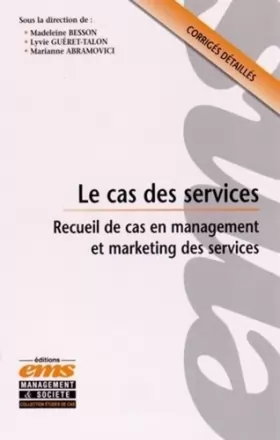 Couverture du produit · Le cas des services: Recueil de cas en management et marketing des services. Corrigés détaillés.