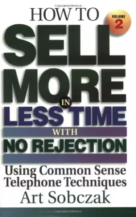 Couverture du produit · How to Sell More in Less Time, With No Rejection, Using Common Sense: Telephone Techniques
