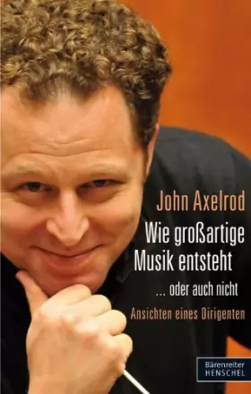 Couverture du produit · Wie großartige Musik entsteht ... oder auch nicht: Ansichten eines Dirigenten