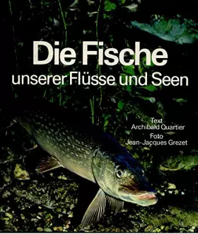 Couverture du produit · Die Fische unserer Flüsse und Seen.