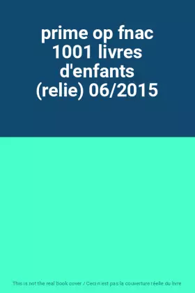 Couverture du produit · prime op fnac 1001 livres d'enfants (relie) 06/2015