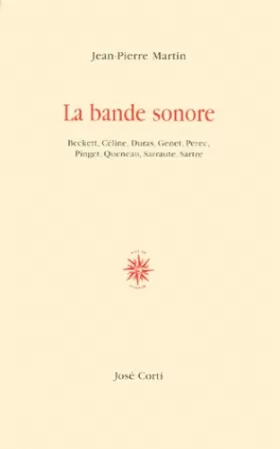 Couverture du produit · La Bande sonore : Beckett, Céline, Duras, Genet, Perec, Pinget, Queneau, Sarraute, Sartre