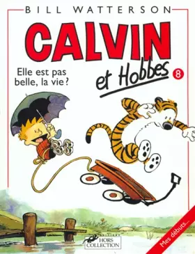 Couverture du produit · Calvin et Hobbes, tome 8 : Elle est pas belle, la vie ?