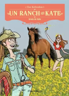 Couverture du produit · Un ranch pour Kate, Tome 6 : Grain de folie