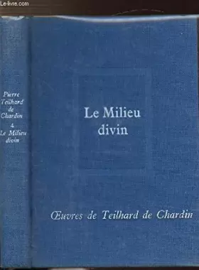 Couverture du produit · OEUVRES DE TEILHARD DE CHARDIN - TOME IV - LE MILIEU DIVIN