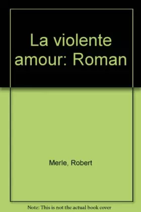 Couverture du produit · La violente amour / roman