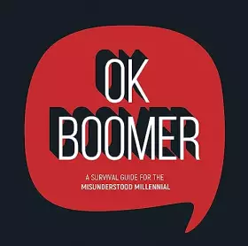 Couverture du produit · Ok Boomer: A Survival Guide for the Misunderstood Millennial