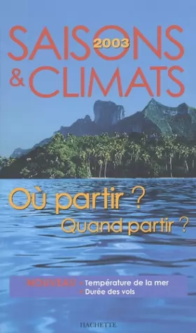Couverture du produit · Saisons et climats 2003 : Où partir ? Quand partir ?