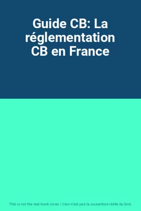 Couverture du produit · Guide CB: La réglementation CB en France