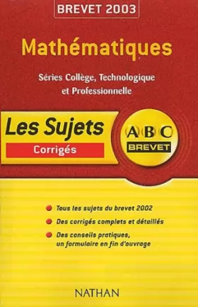 Couverture du produit · ABC Brevet : Mathématiques - Séries Collège, Technologique et professionnelle - Brevet 2003 (+ corrigé)