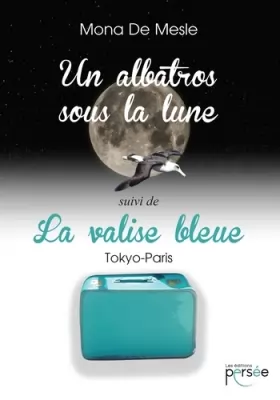 Couverture du produit · Un albatros sous la lune et La valise bleue Tokyo-Paris