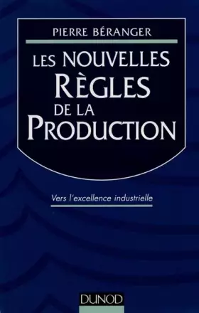 Couverture du produit · Les nouvelles règles de la production - Vers l'excellence industrielle: Vers l'excellence industrielle