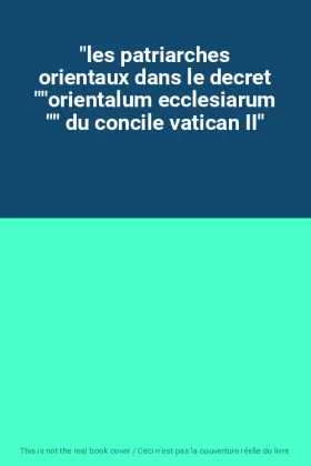 Couverture du produit · "les patriarches orientaux dans le decret ""orientalum ecclesiarum "" du concile vatican II"