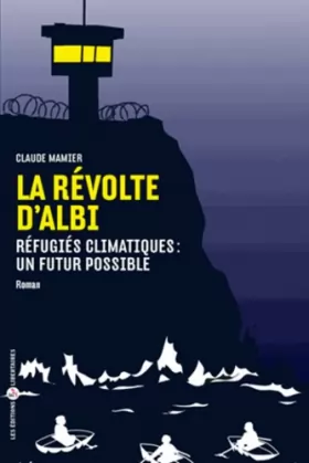 Couverture du produit · La révolte d'Albi - réfugiés climatiques : un futur possible