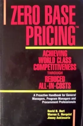 Couverture du produit · Zero Based Pricing: Achieving World Class Competitiveness Through Reduced All-in-costs