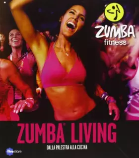 Couverture du produit · Zumba living. Dalla palestra alla cucina