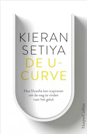 Couverture du produit · De U-curve: hoe filosofie kan inspireren om de weg te vinden naar het geluk