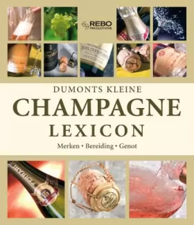 Couverture du produit · Dumonts kleine Champagne lexicon: merken . bereiding . genot