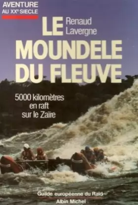 Couverture du produit · Le Moundele du fleuve : Cinq mille kilomètres en raft sur le Zaïre