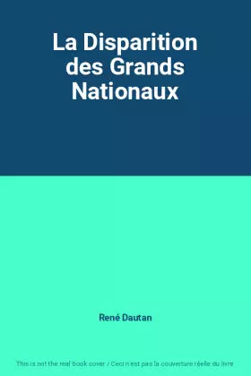 Couverture du produit · La Disparition des Grands Nationaux
