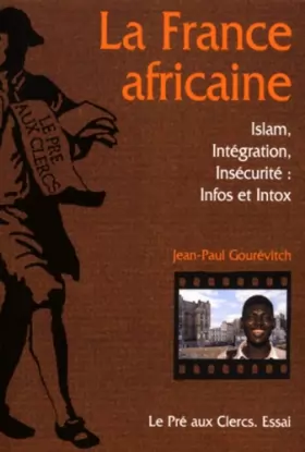 Couverture du produit · La France africaine-Islam,intégration, insécurité : Info ou  intox - Essai
