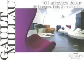 Couverture du produit · 101 adresses design de lounges, bars & restaurants