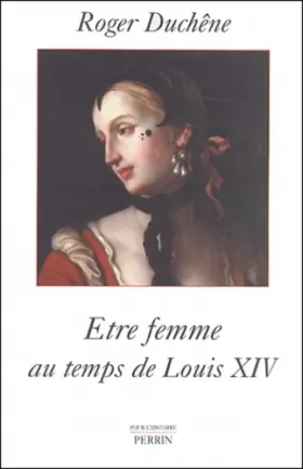 Couverture du produit · Etre femme au temps de Louis XIV