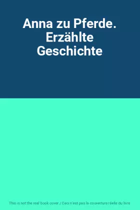 Couverture du produit · Anna zu Pferde. Erzählte Geschichte
