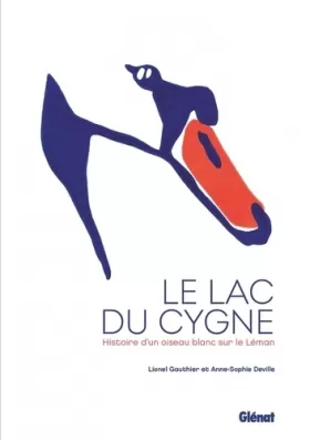 Couverture du produit · Le lac du cygne: Histoire d'un oiseau blanc sur le Léman