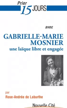Couverture du produit · Prier 15 jours avec Gabrielle-Marie Mosnier: une laïque libre et engagée
