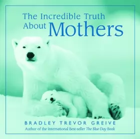 Couverture du produit · The Incredible Truth About Mothers