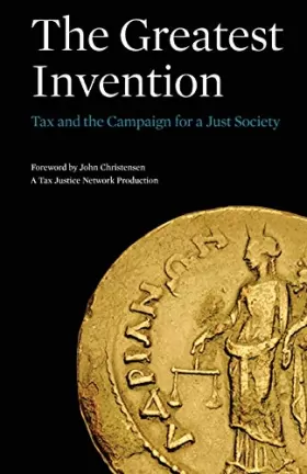 Couverture du produit · The Greatest Invention: Tax and the Campaign for a Just Society