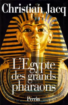 Couverture du produit · L'EGYPTE DES GRANDS PHARAONS. L'histoire et la légende