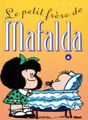 Couverture du produit · Mafalda, Tome 6 : Le petit frère de Mafalda